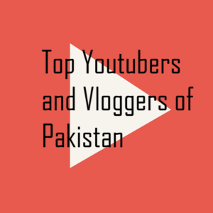 Top youtubers && vloggers of Pakistan