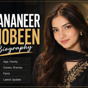 Dananeer Mobeen biography age family dramas and latest update.